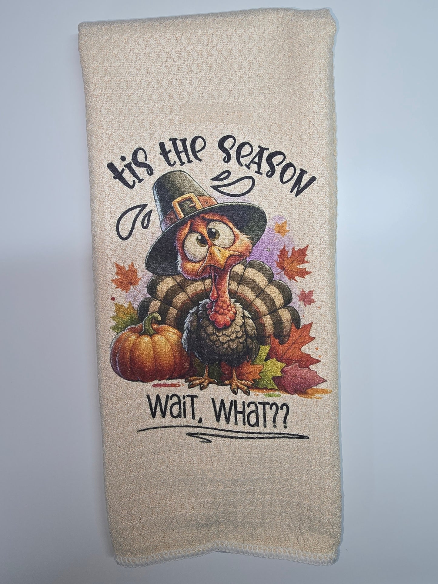Tis The Season Wait What? Kitchen Towel- 16" x 24"