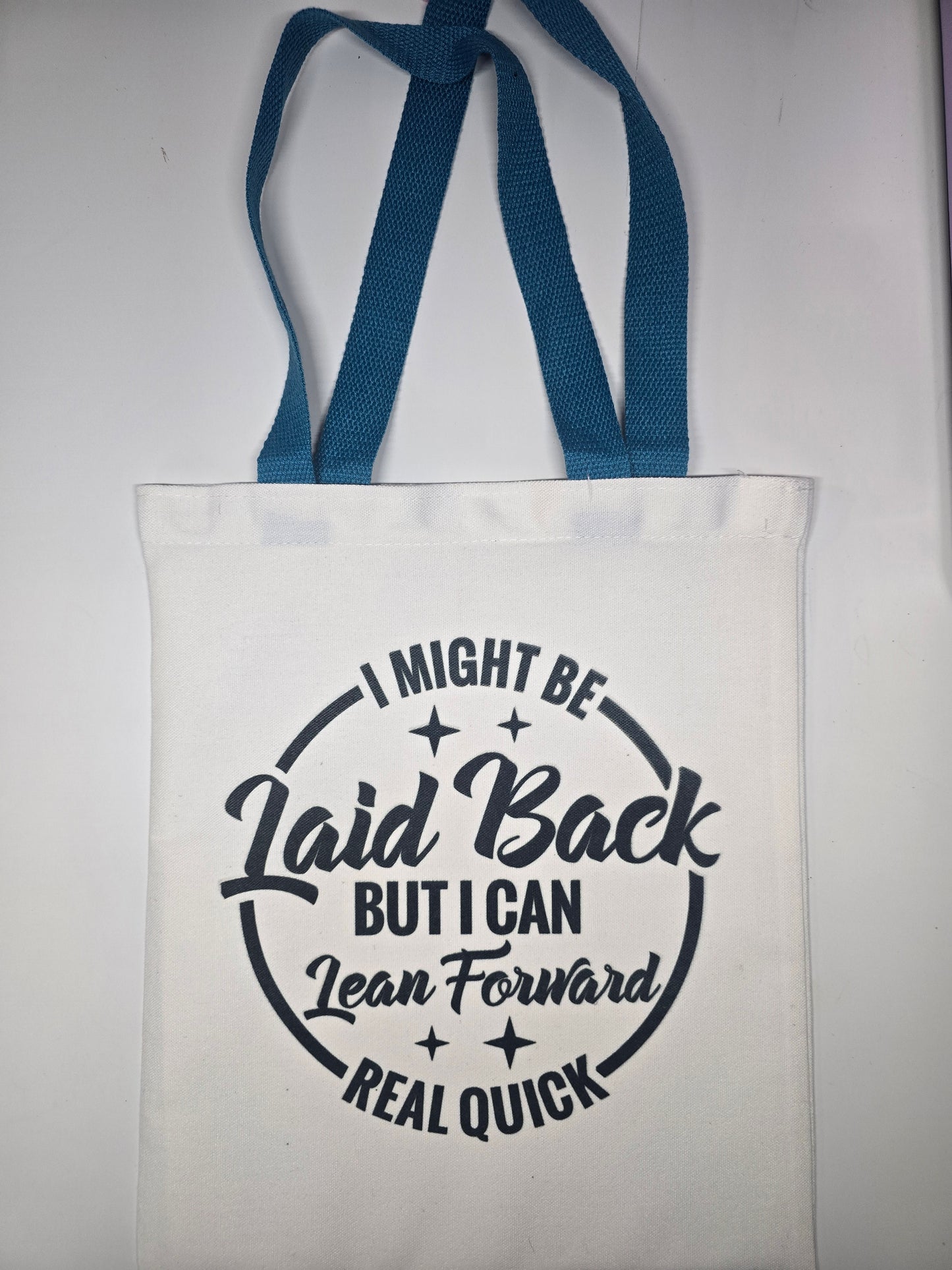 I Might Be Laid Back But I Can Lean Forward Real Quick Canvas Tote Bag