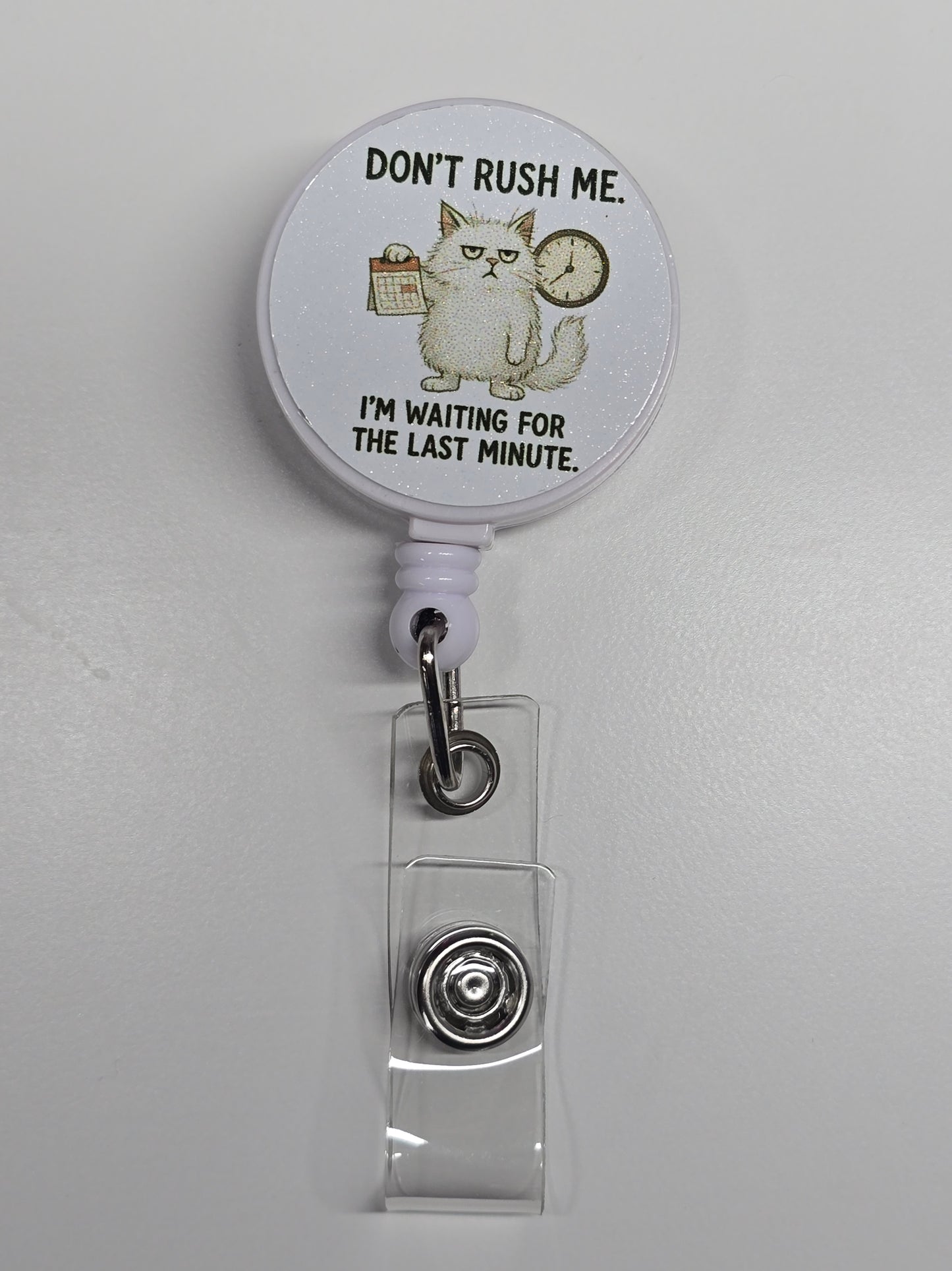 Don't Rush Me I'm Waiting For The Last Minute Retractable Badge Reel