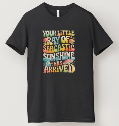 Your Little Ray of Sarcastic Sunshine Has Arrived