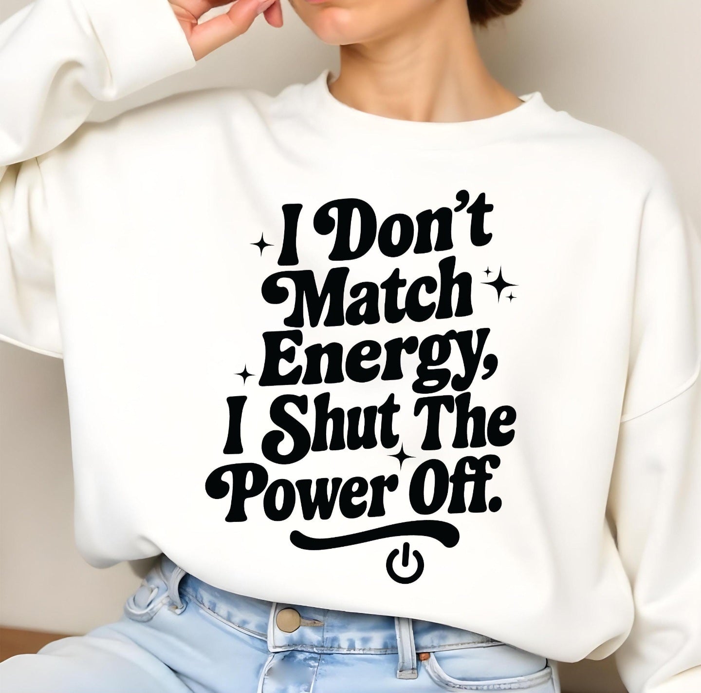 I Don't Match Energy I Shut The Power Off