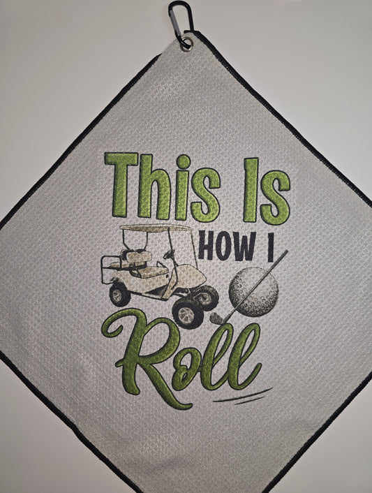 This Is How I Roll  - Golf/Yoga/Camping Towel - Microfiber 16" x 16"