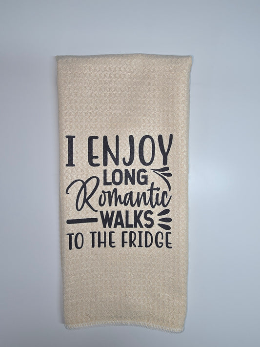I Enjoy Long Romantic Walks To The Fridge Kitchen Towel-  16" x 24"