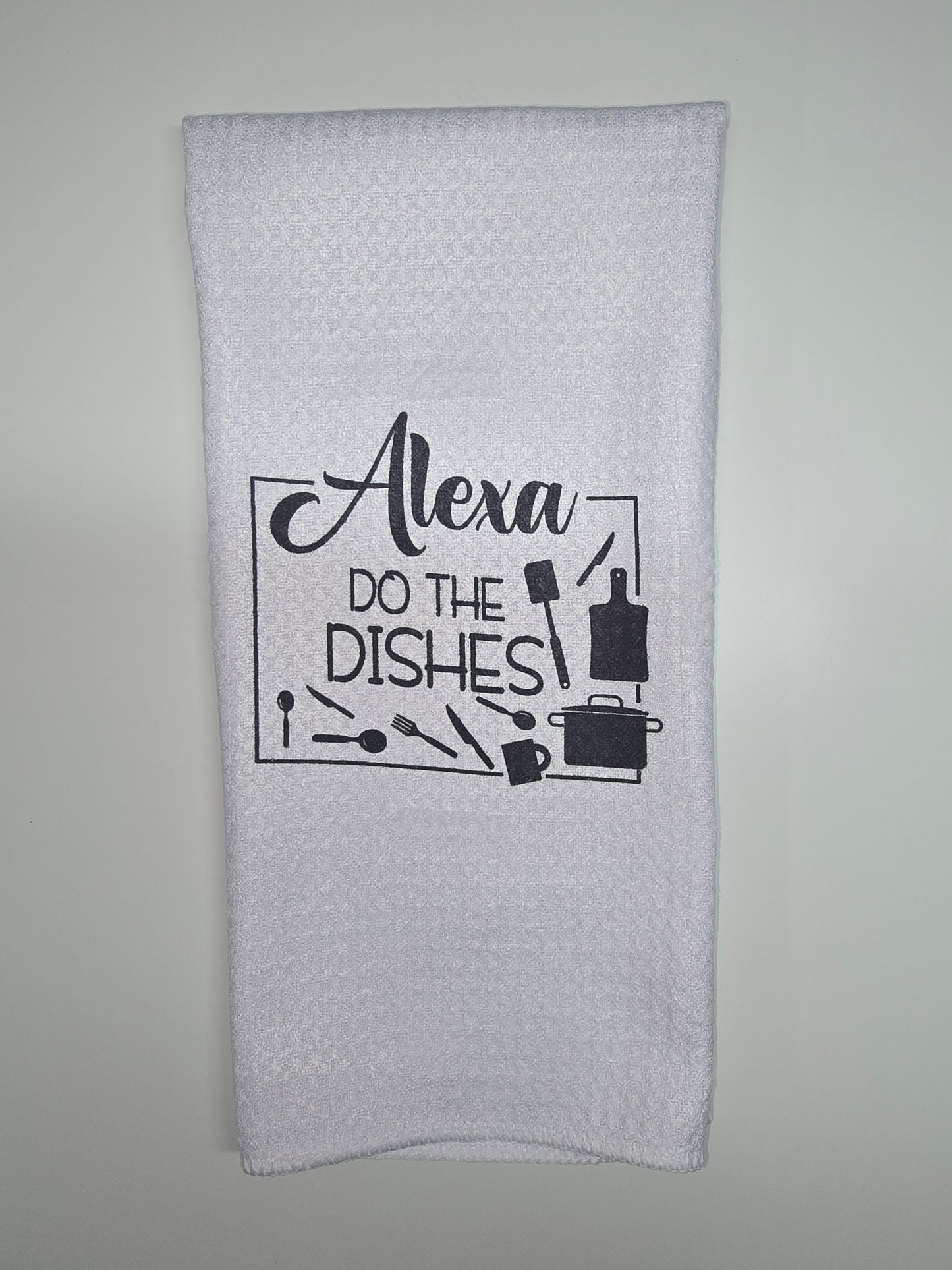 Alexa Do The Dishes Kitchen Towel -  16" x 24"