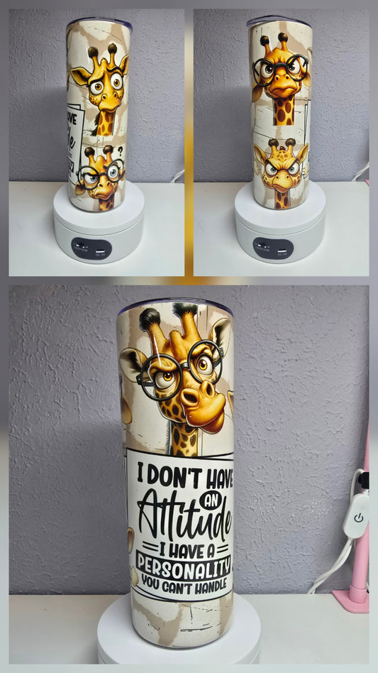 I Don't Have An Attitude- 20oz Tumbler