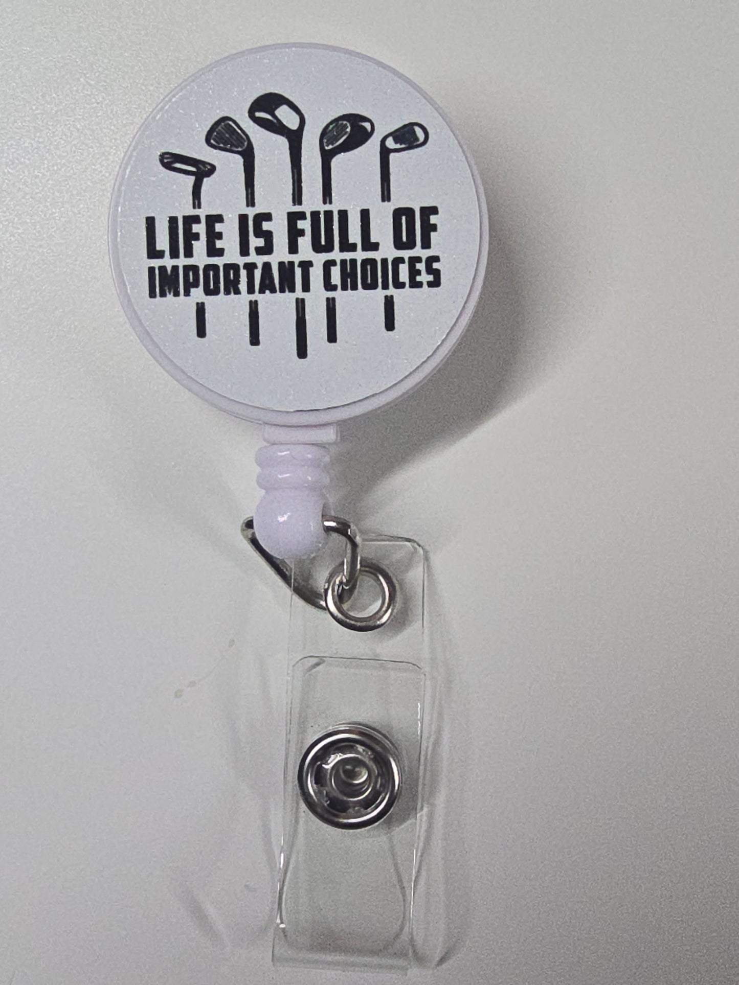 Life Is Full Of Important Decisions Retractable Badge Reel