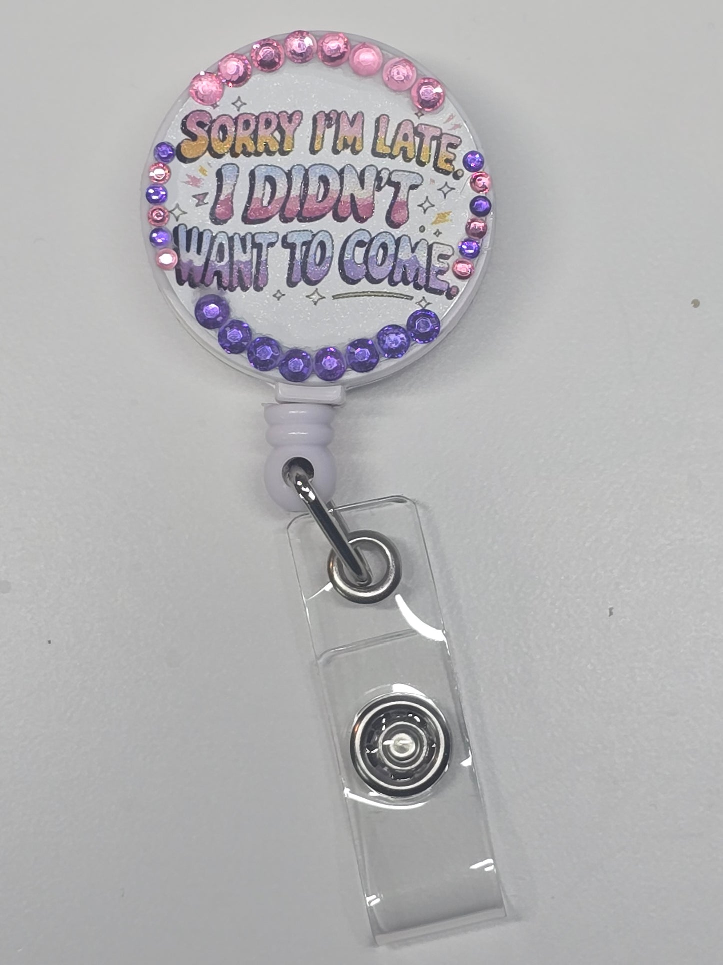 Sorry I'm Late I Didn't Want To Come Retractable Badge Reel