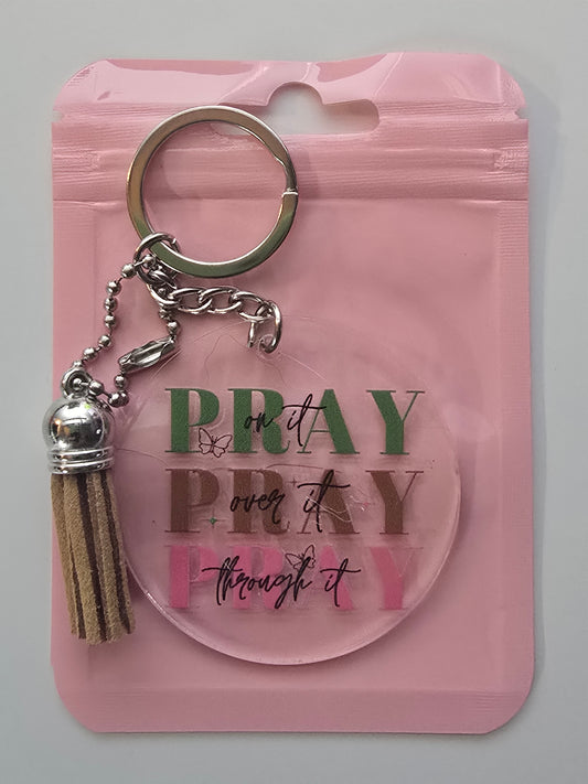 Pray On It Pray Over It Pray Through It Keychain