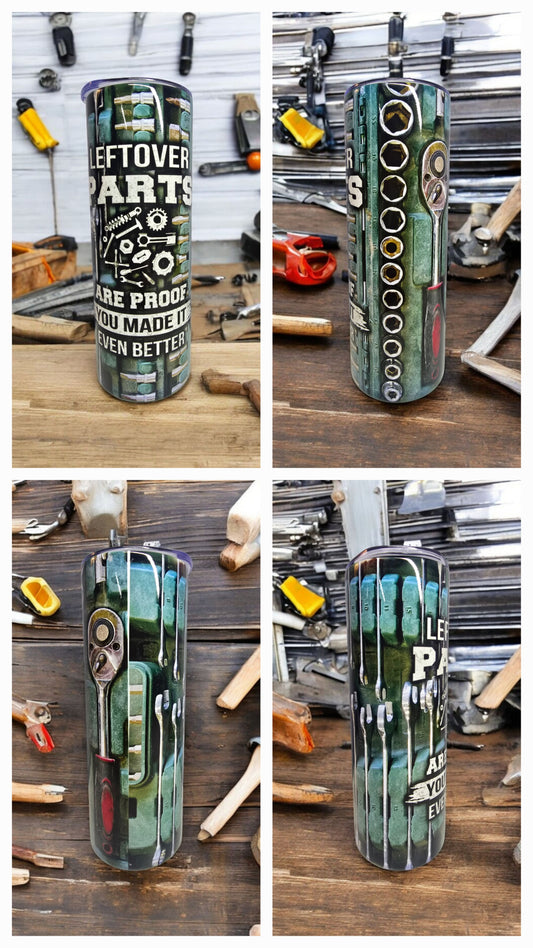 Leftover Parts Are Proof That You Made It Even Better - 20oz Tumbler