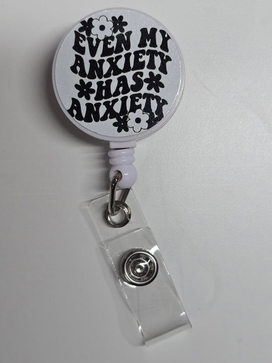 Even my Anxiety Has Anxiety Retractable Badge Reel