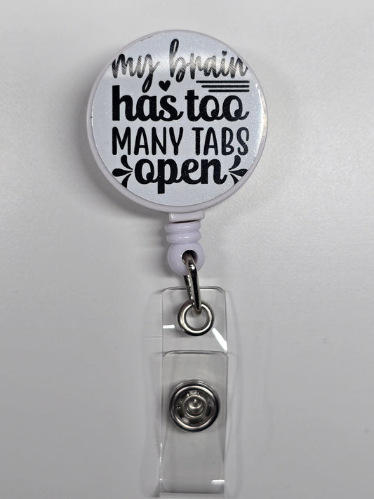 My Brain Has Too Many Tabs Open Retractable Badge Reel