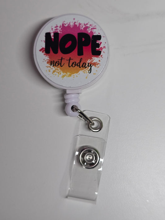 Nope Not Today Retractable Badge Reel