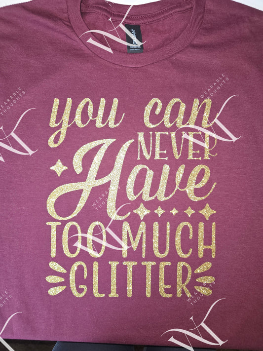 You Can Never Have Too Much Glitter (gold glitter)