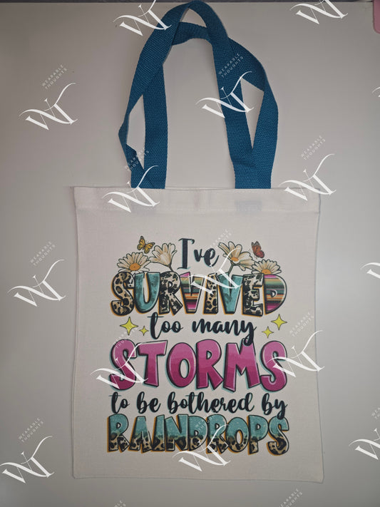 I've Survived Too Many Storms To Be Bothered By Raindrops - Canvas Tote Bag