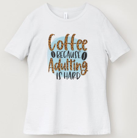 Coffee Because Adulting is Hard