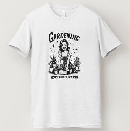 Gardening Because Murder Is Wrong