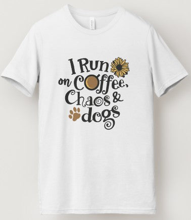 I Run On Coffee, Chaos & Dogs