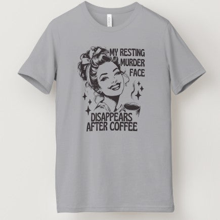 My Resting Murder Face Disappears After Coffee