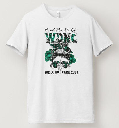 Proud Member of WDNC We Do Not Care Club
