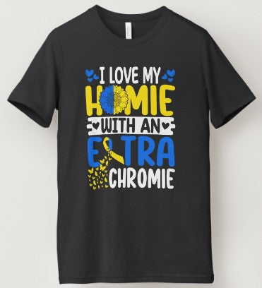 I Love My Homie With An Extra Chromie