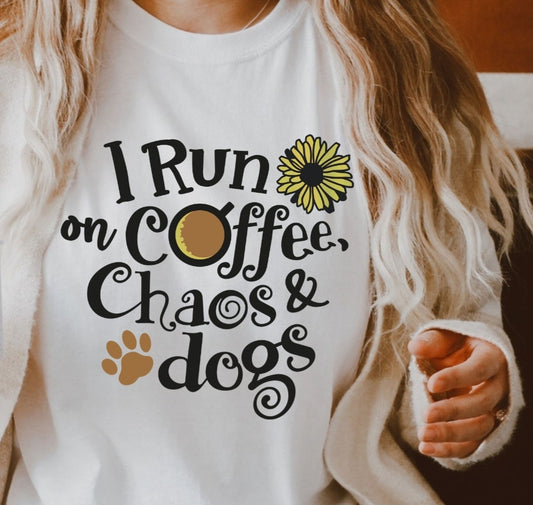 I Run On Coffee, Chaos & Dogs