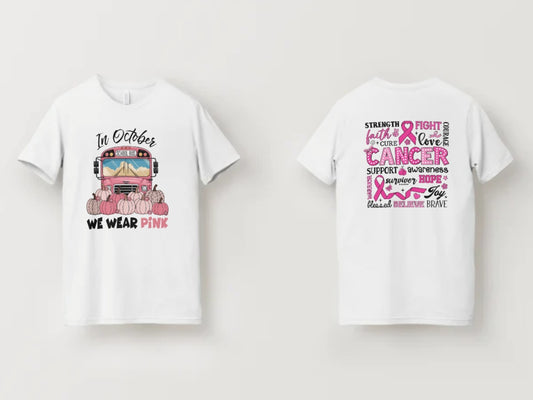 In October We Wear Pink & Cancer (with words around it) - 2 sided shirt