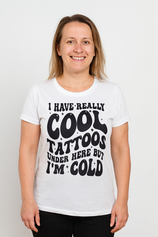 I Have Really Cool Tattoos Under Here But I'm Cold